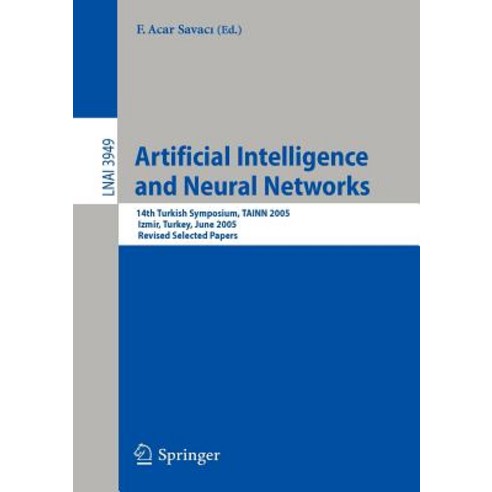 Artificial Intelligence and Neural Networks: 14th Turkish Symposium TAINN 2005 Izmir Turkey June 1..., Springer