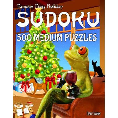 Famous Frog Holiday Sudoku 500 Medium Puzzles: Don''t Be Bored Over the Holidays Do Sudoku! Makes a Gr..., Createspace Independent Publishing Platform
