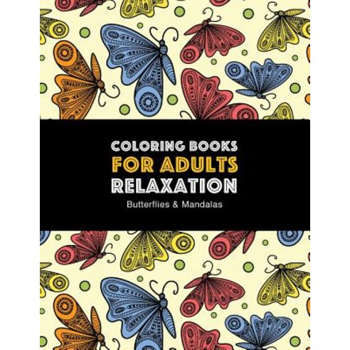 Coloring Books for Adults Relaxation: Butterflies & Mandalas: Zendoodle Butterfly & Mandala Designs fo..., Art Therapy Coloring