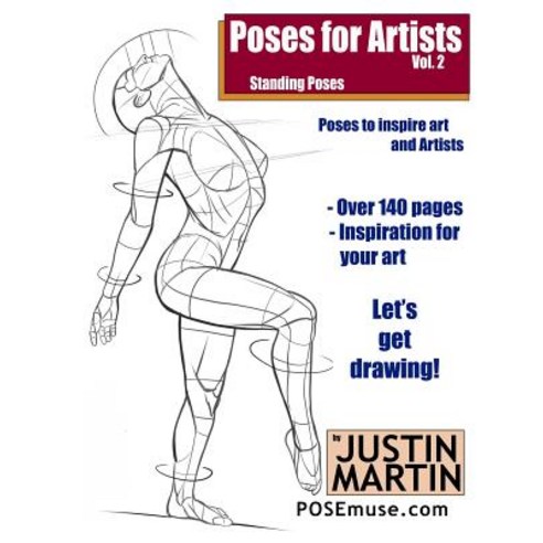 Poses for Artists Volume 2 - Standing Poses: An Essential Reference for Figure Drawing and the Human F..., Createspace Independent Publishing Platform