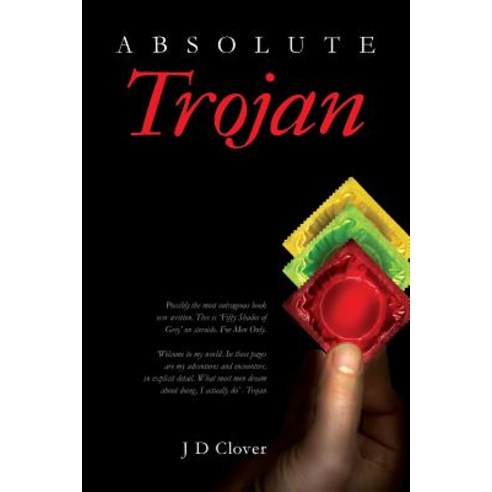 Absolute Trojan: The Hottest Book about Online Dating and Sex Ever Written. ''Fifty Shades of Grey'' on ..., Createspace Independent Publishing Platform