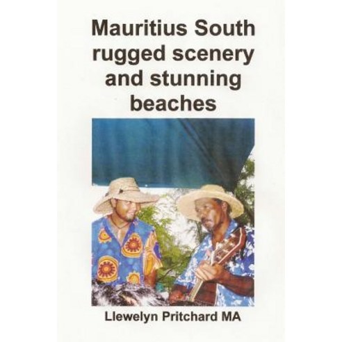 Mauritius South Rugged Scenery and Stunning Beaches: Un Recuerdo Coleccion de Fotografias En Color Con..., Createspace Independent Publishing Platform