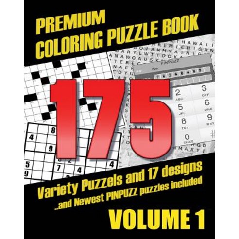 Premium Coloring Puzzle Book Vol.1 - 175 Variety Puzzles and 17 Designs: New Pinpuzz Puzzles Sudoku ..., Createspace Independent Publishing Platform