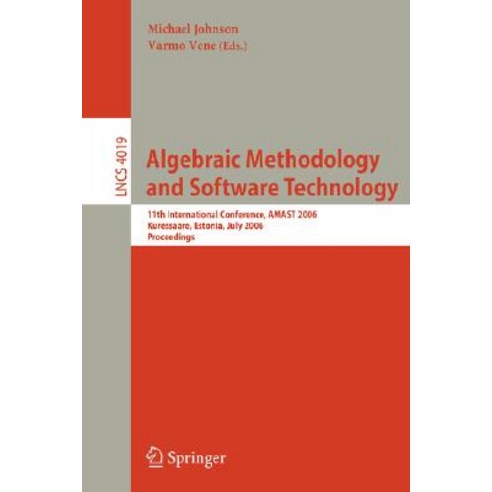 Algebraic Methodology and Software Technology: 11th International Conference Amast 2006 Kuressaare ..., Springer