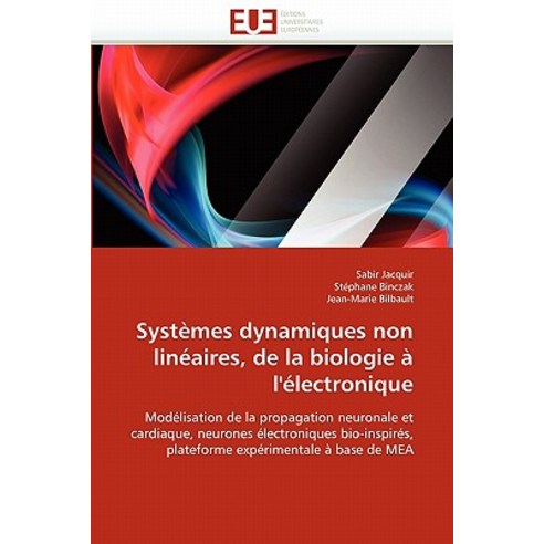 Systemes Dynamiques Non Lineaires de La Biologie A L''''Electronique = Systa]mes Dynamiques Non Lina(c)..., Univ Europeenne