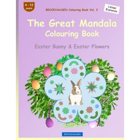 Brockhausen Colouring Book Vol. 2 - The Great Mandala Colouring Book: Easter Bunny & Easter Flowers, Createspace Independent Publishing Platform
