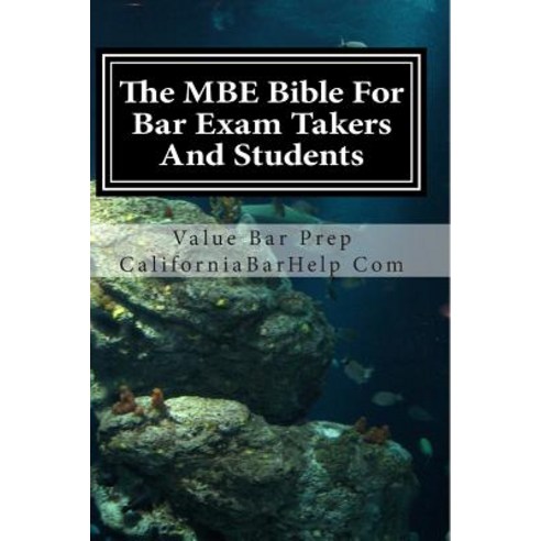 The MBE Bible for Bar Exam Takers and Students: Multi-State Bible for Bar Examinations.This Multi Stat..., Createspace Independent Publishing Platform