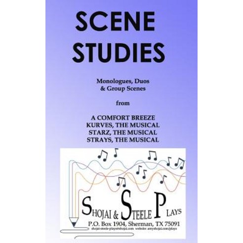Scene Studies: Monologues Duos & Group Scenes: From a Comfort Breeze; Kurves the Musical; Starz the..., Shojai & Steele Plays