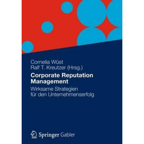 Corporate Reputation Management: Wirksame Strategien Fur Den Unternehmenserfolg, Gabler Verlag