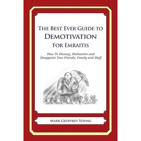 The Best Ever Guide to Demotivation for Emiratis: How to Dismay Dishearten and Disappoint Your Friend..., Createspace Independent Publishing Platform