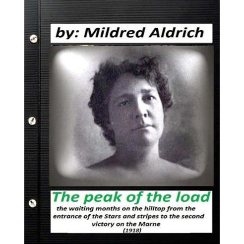 The Peak of the Load (1918) by Mildred Aldrich (Historical) Paperback, Createspace Independent Publishing Platform