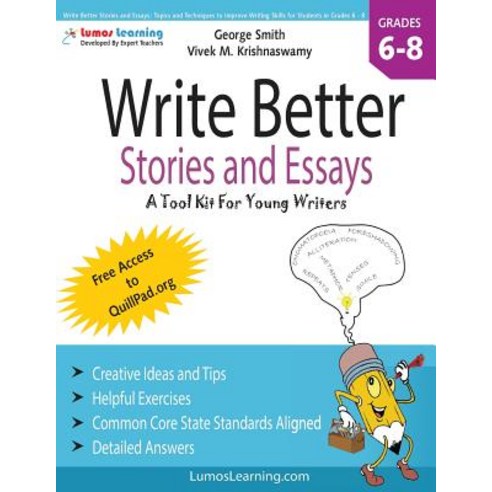 Write Better Stories and Essays: Topics and Techniques to Improve Writing Skills for Students in Grade..., Createspace Independent Publishing Platform