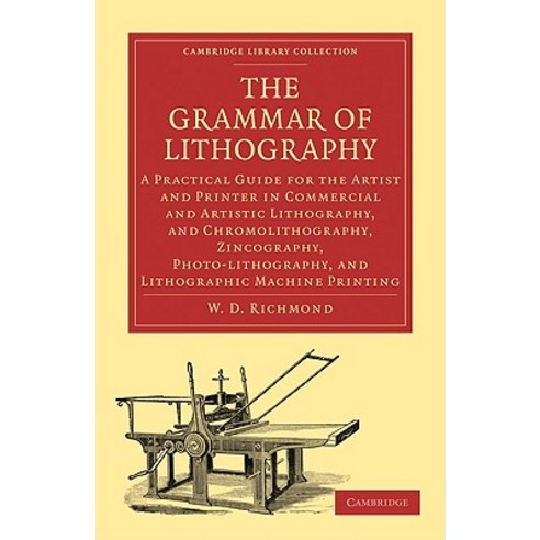 The Grammar of Lithography:"A Practical Guide for the Artist and Printer in Commercial and Arti..., Cambridge University Press