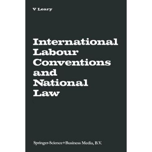 International Labour Conventions and National Law: The Effectiveness of the Automatic Incorporation of..., Springer