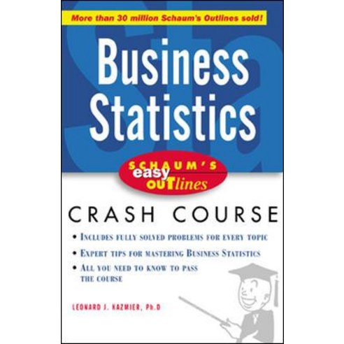 Schaum''s Easy Outlines Business Statistics: Based on Schaum''s Outline of Theory and Problems of Busine..., McGraw-Hill Education