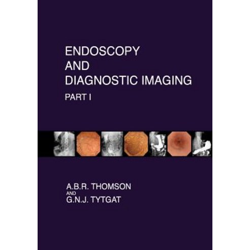 Endoscopy and Diagnostic Imaging - Part I: Skin Nail and Mouth Changes in GI Disease; Esophagus; Stom..., Createspace Independent Publishing Platform