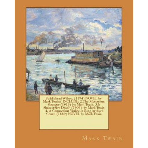 Pudd''nhead Wilson. (1894) Novel by: Mark Twain.( Include: 2.the Mysterious Stranger (1916) By: Mark Tw..., Createspace Independent Publishing Platform