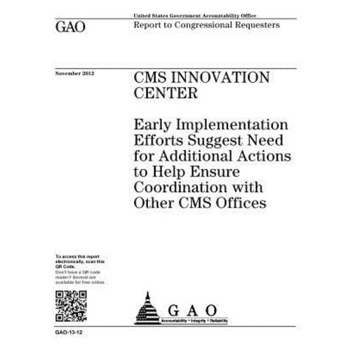 CMS Innovation Center: Early Implementation Efforts Suggest Need for ...