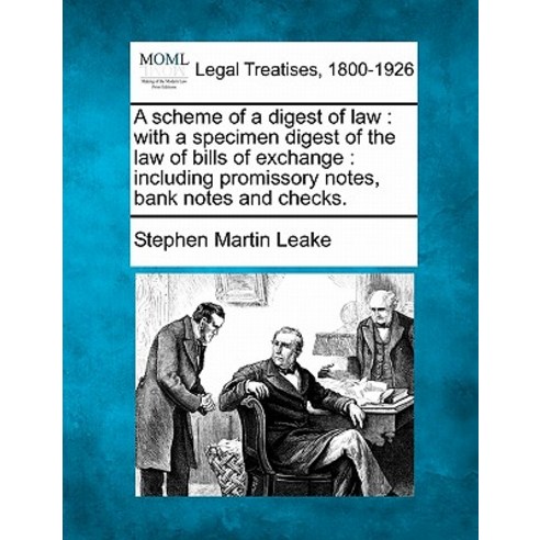 A Scheme of a Digest of Law: With a Specimen Digest of the Law of Bills of Exchange: Including Promiss..., Gale Ecco, Making of Modern Law