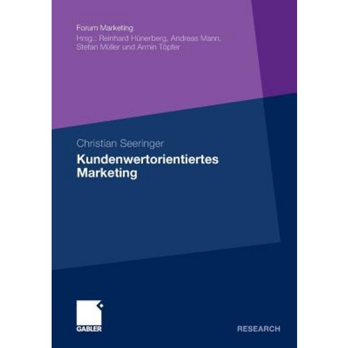 Kundenwertorientiertes Marketing: Value for the Customer Und Value of the Customer Im Wirkungsverbund ..., Gabler Verlag