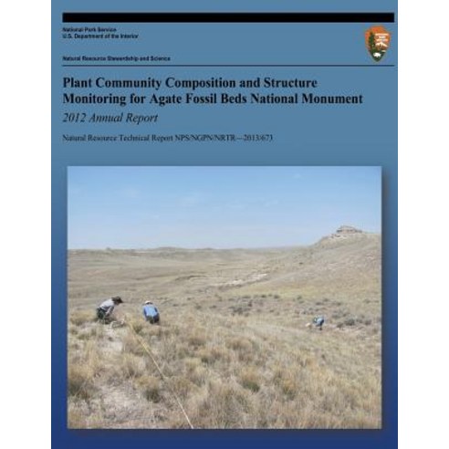 Plant Community Composition and Structure Monitoring for Agate Fossil Beds National Monument: 2012 Ann..., Createspace Independent Publishing Platform