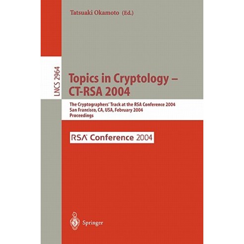 Topics in Cryptology -- CT-Rsa 2004: The Cryptographers'' Track at the Rsa Conference 2004 San Francis..., Springer