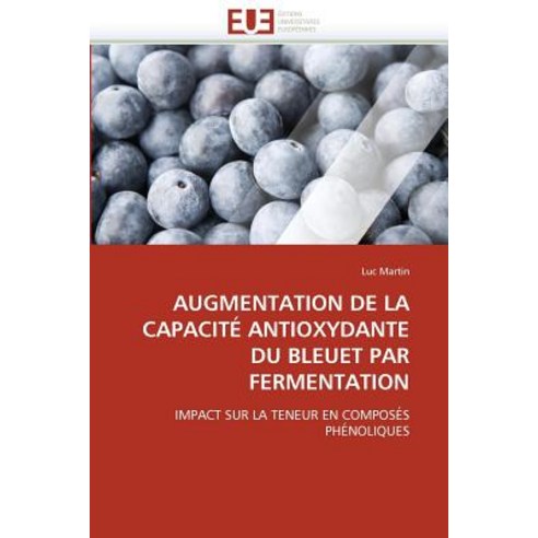 Augmentation de La Capacite Antioxydante Du Bleuet Par Fermentation, Univ Europeenne