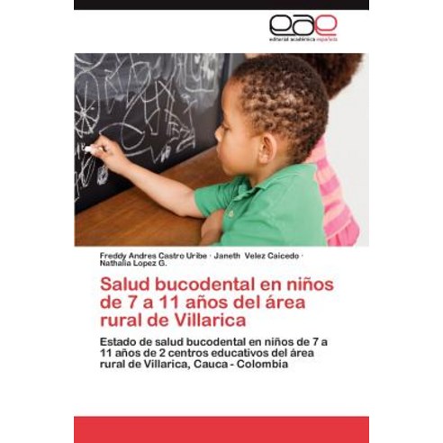 Salud Bucodental En Ninos de 7 a 11 Anos del Area Rural de Villarica, Eae Editorial Academia Espanola
