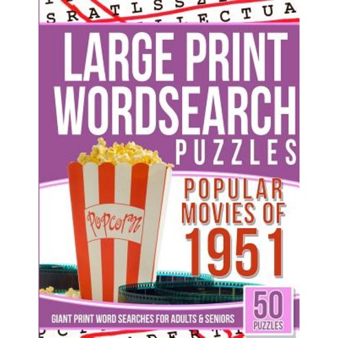 Large Print Wordsearches Puzzles Popular Movies of 1951: Giant Print Word Searches for Adults & Senior..., Createspace Independent Publishing Platform