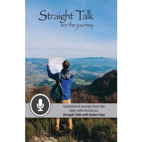 Straight Talk for the Journey: Inspirational Excerpts from the Daily Radio Broadcast Straight Talk wi..., Patrick Henry Family Services Publishing
