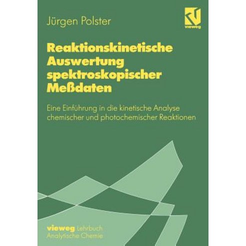 Reaktionskinetische Auswertung Spektroskopischer Medaten: Eine Einfuhrung in Die Kinetische Analyse Ch..., Vieweg+teubner Verlag