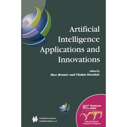 Artificial Intelligence Applications and Innovations: Ifip 18th World Computer Congress Tc12 First Int..., Springer