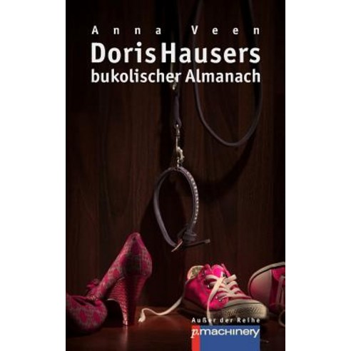 Doris Hausers Bukolischer Almanach, P.Machinery Michael Haitel
