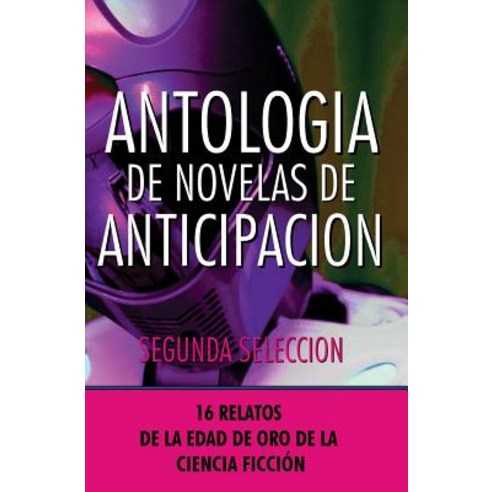 Antologia de Novelas de Anticipacion II: Segunda Seleccion, Editorial Acervo