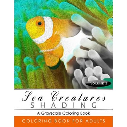 Sea Creatures Shading Volume 2: Fish Grayscale Coloring Books for ...