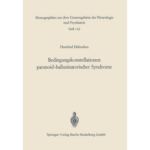 Bedingungskonstellationen Paranoid-Halluzinatorischer Syndrome: Zugleich Ein Methodischer Beitrag Zur ..., Springer