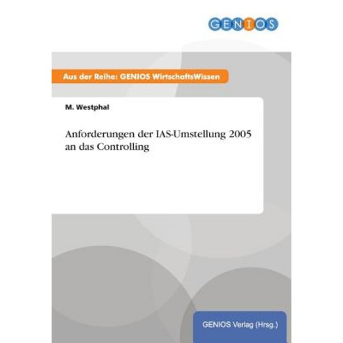 Anforderungen Der IAS-Umstellung 2005 an Das Controlling, Gbi-Genios Verlag