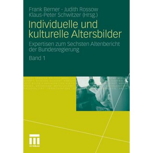 Individuelle Und Kulturelle Altersbilder: Expertisen Zum Sechsten Altenbericht Der Bundesregierung. Ba..., Vs Verlag Fur Sozialwissenschaften