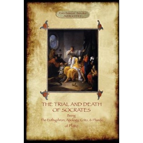 The Trial and Death of Socrates: With 32-Page Introduction Footnotes and Stephanus References by F.C...., Aziloth Books