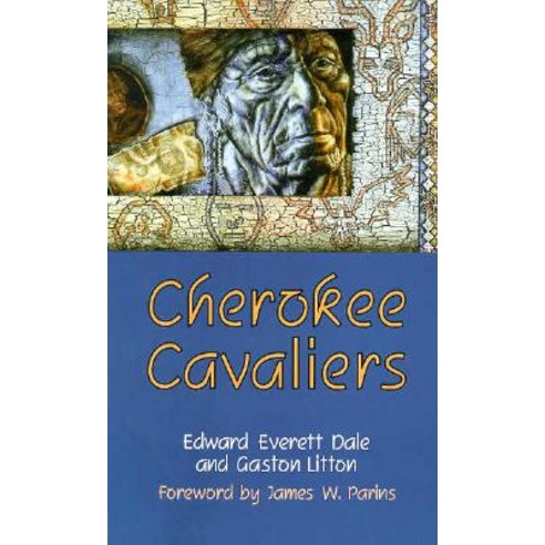Cherokee Cavaliers: Forty Years of Cherokee History as Told in the Correspondence of the Ridge-Watie-B..., University of Oklahoma Press