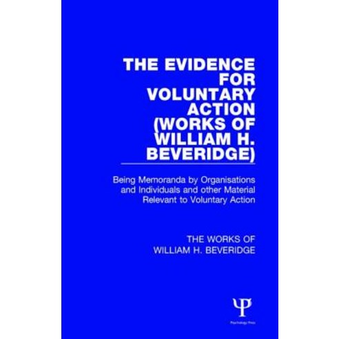 The Evidence for Voluntary Action (Works of William H. Beveridge) Being Memoranda by Organisations and..., Routledge