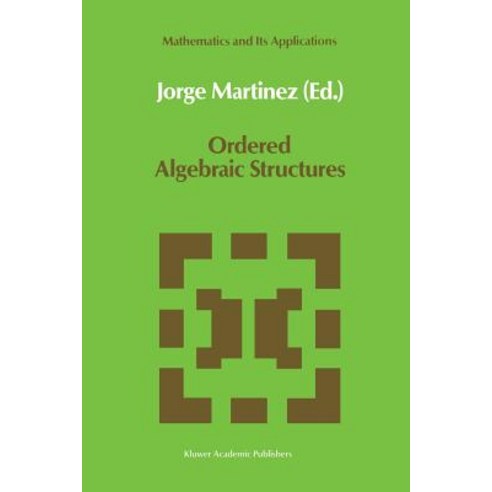 Ordered Algebraic Structures: Proceedings of the Caribbean Mathematics Foundation Conference on Ordere..., Springer