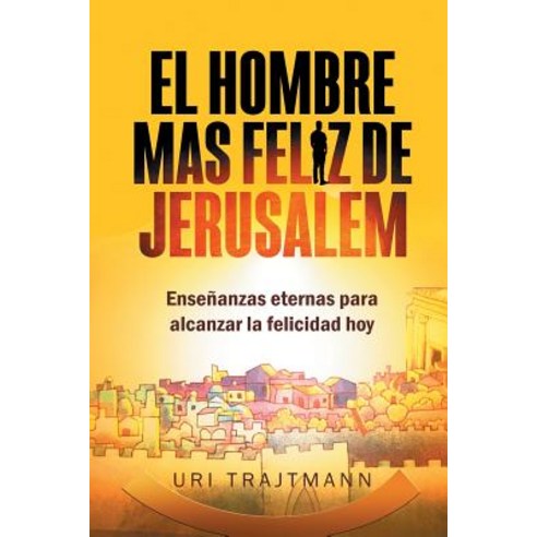 El Hombre Mas Feliz de Jerusalem Paperback, www.bnpublishing.com