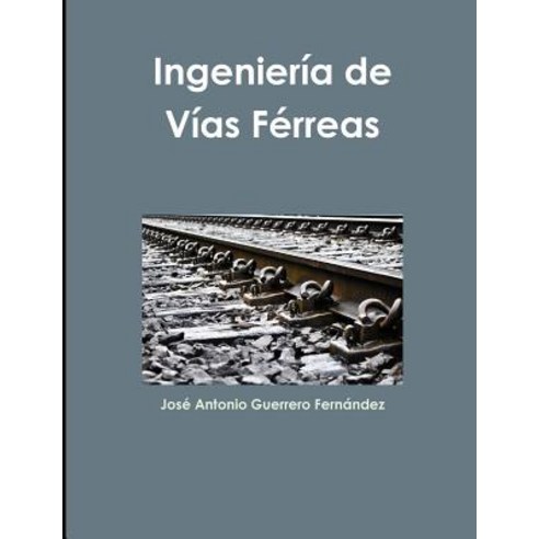 Ingenieria de Vias Ferreas Paperback, Lulu.com