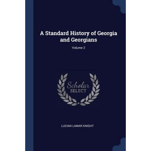 A Standard History of Georgia and Georgians; Volume 2 Paperback, Sagwan Press