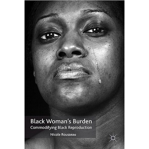 Black Woman''s Burden: Commodifying Black Reproduction Paperback, Palgrave MacMillan