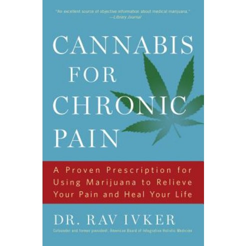 Cannabis for Chronic Pain: A Proven Prescription for Using Marijuana to Relieve Your Pain and Heal Your Life Paperback, Touchstone Books
