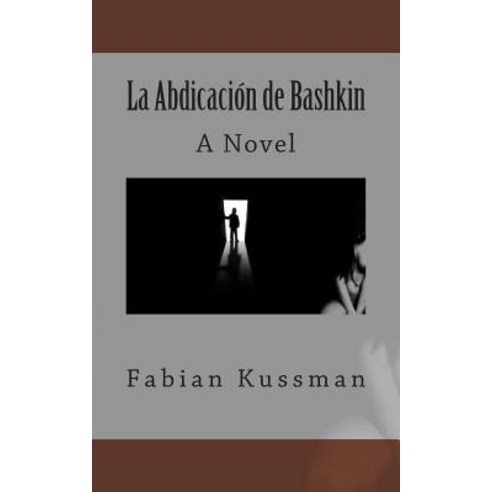 La Abdicacion de Bashkin Paperback, Createspace Independent Publishing Platform