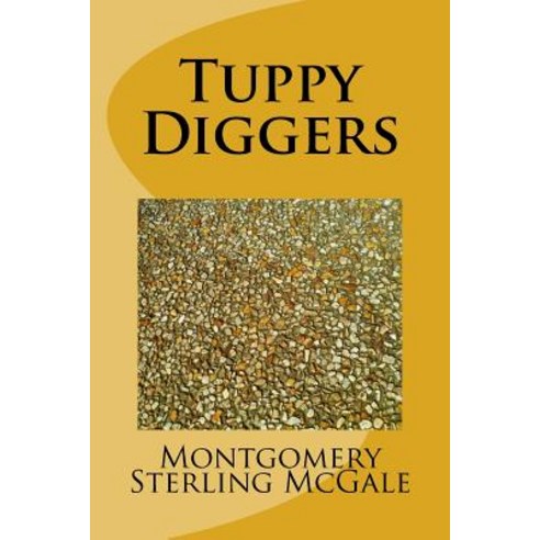 Tuppy Diggers Paperback, Createspace Independent Publishing Platform