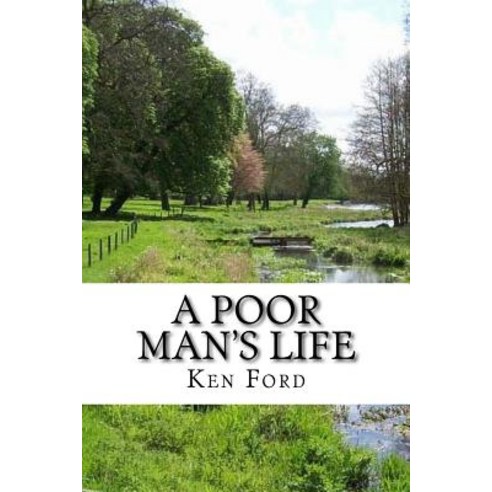 A Poor Man''s Life Paperback, Createspace Independent Publishing Platform